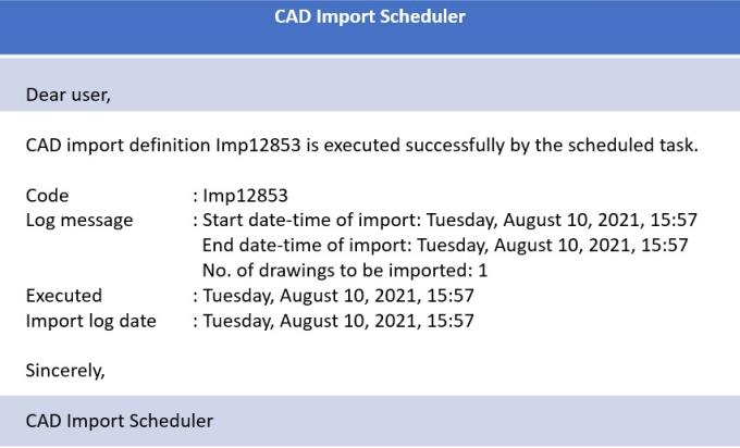 Capture of an email sent by 'CAD Import Scheduler'listing the details of the CAD Import definition such as the code, start- and end date of the import and so on.