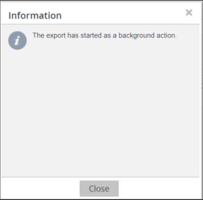 Information dialog box saying that the export has started as a background action.